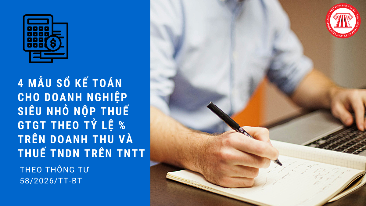 TRỌN BỘ 4 Mẫu sổ kế toán doanh nghiệp siêu nhỏ nộp thuế GTGT theo tỷ lệ % trên doanh thu và thuế TNDN trên thu nhập tính thuế