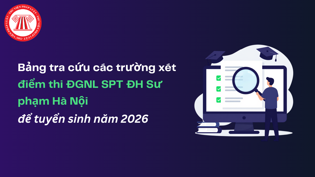 Bảng tra cứu các trường xét điểm thi ĐGNL SPT ĐH Sư phạm Hà Nội để tuyển sinh năm 2026