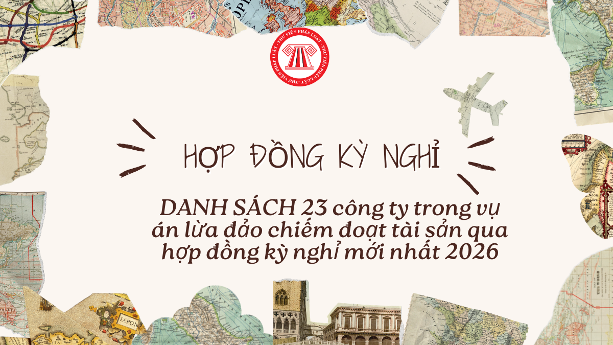DANH SÁCH 23 công ty trong vụ án lừa đảo chiếm đoạt tài sản qua hợp đồng kỳ nghỉ mới nhất 2026