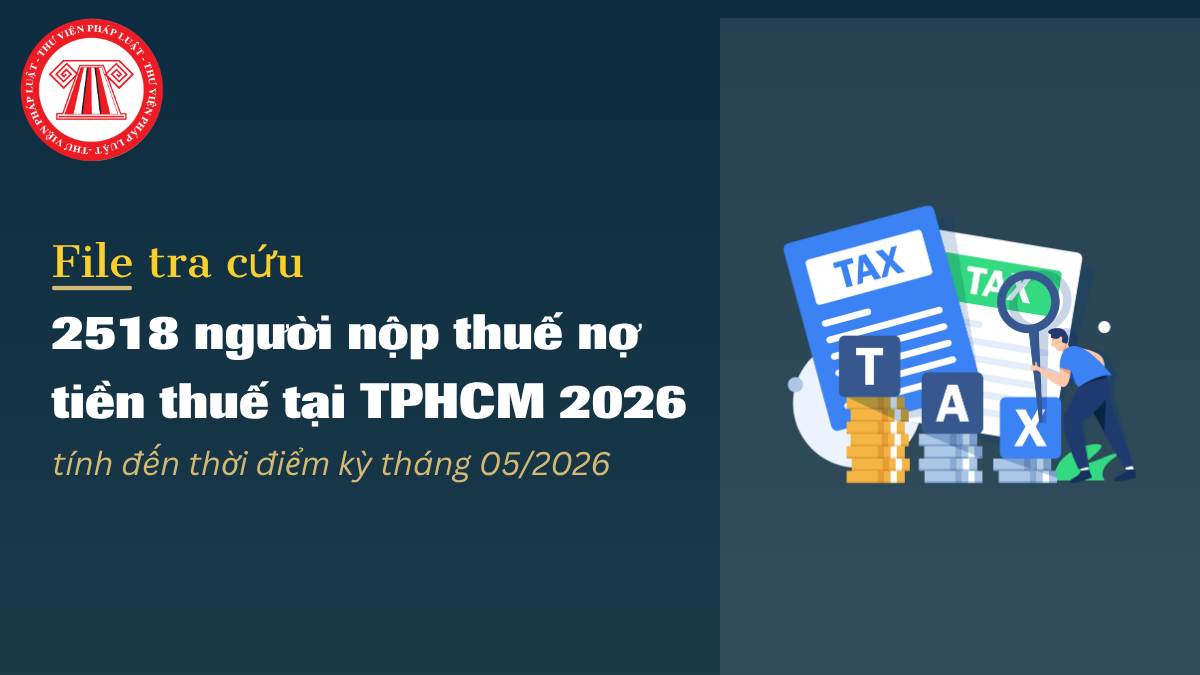 File tra cứu 2518 người nộp thuế nợ tiền thuế tại TPHCM 2026 tính đến thời điểm kỳ tháng 05/2026