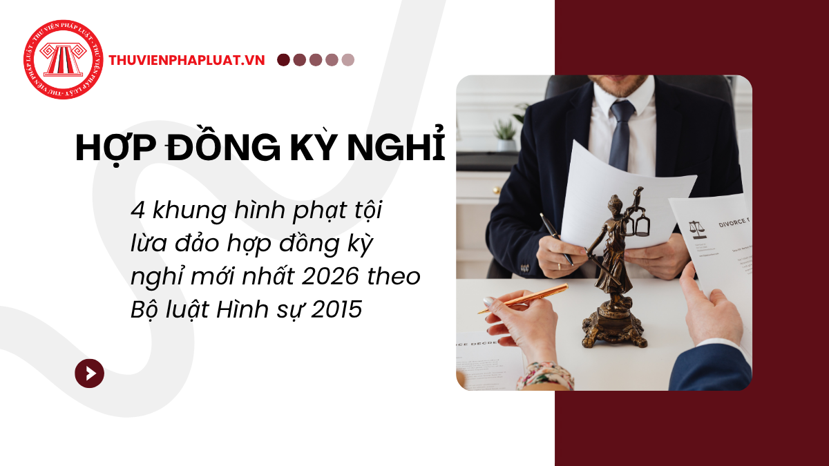 4 khung hình phạt tội lừa đảo hợp đồng kỳ nghỉ mới nhất 2026 theo Bộ luật Hình sự 2015