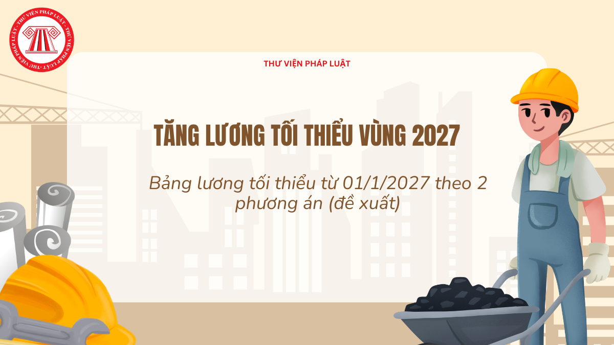 Bảng lương tối thiểu từ 01/1/2027 theo 2 phương án của Tổng Liên đoàn Lao động Việt Nam thế nào?