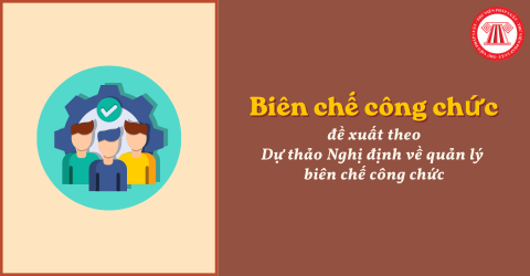 Đề xuất về phân bổ biên chế công chức cấp tỉnh, xã theo Dự thảo Nghị định về quản lý biên chế công chức mới nhất