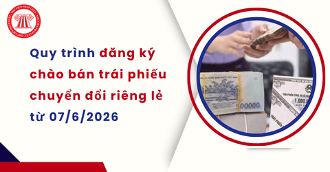 Hướng dẫn quy trình đăng ký chào bán trái phiếu chuyển đổi riêng lẻ từ 07/6/2026 chi tiết theo Quyết định 1392 QĐ BTC năm 2026