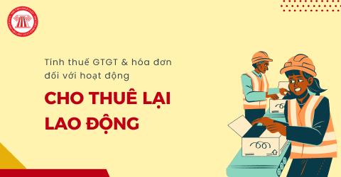 Hướng dẫn cách tính thuế GTGT và hóa đơn đối với hoạt động cho thuê lại lao động chi tiết theo Công văn 4180/CT-CS năm 2026