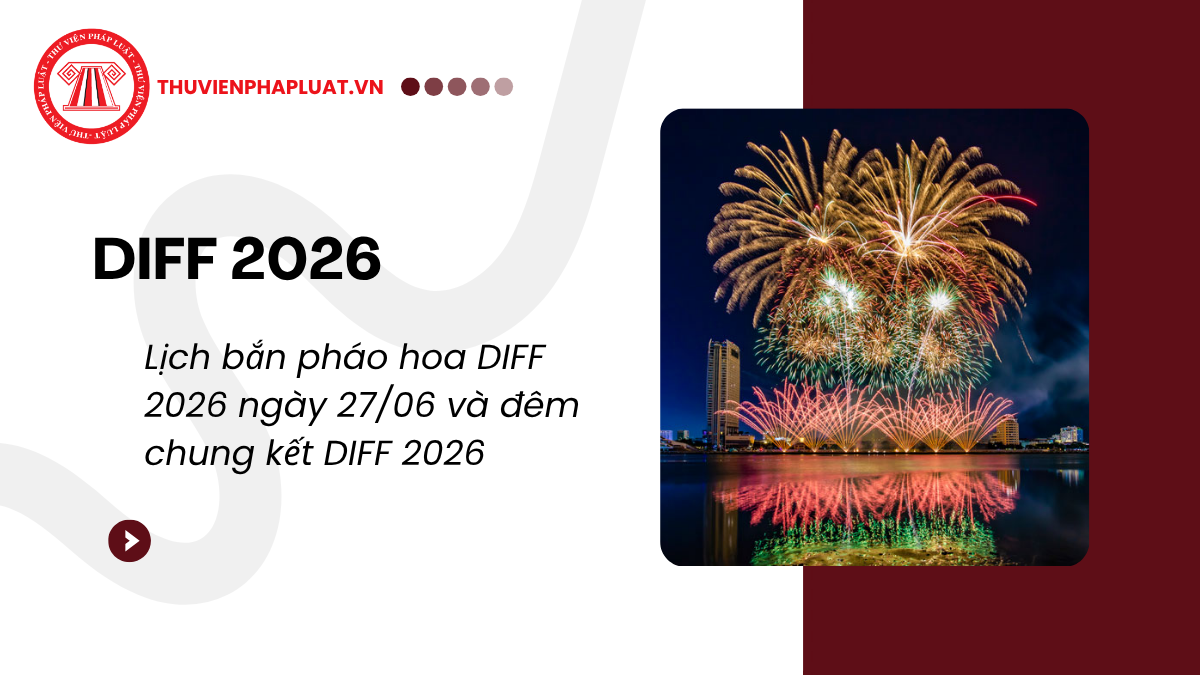 Chung kết pháo hoa Đà Nẵng 2026 (DIFF 2026) ngày nào? Chi tiết Lịch bắn pháo hoa DIFF 2026 ngày 27/06 và đêm chung kết?