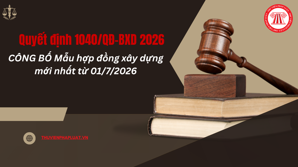 Quyết định 1040 QĐ BXD 2026: CÔNG BỐ Mẫu hợp đồng xây dựng mới nhất 2026