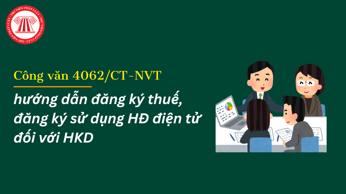 TOÀN VĂN Công văn 4062/CT-NVT hướng dẫn đăng ký thuế, đăng ký sử dụng hóa đơn điện tử đối với hộ kinh doanh mới nhất 2026