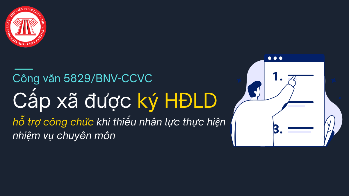 Công văn 5829/BNV-CCVC: Cấp xã được ký hợp đồng lao động hỗ trợ công chức khi thiếu nhân lực thực hiện nhiệm vụ chuyên môn
