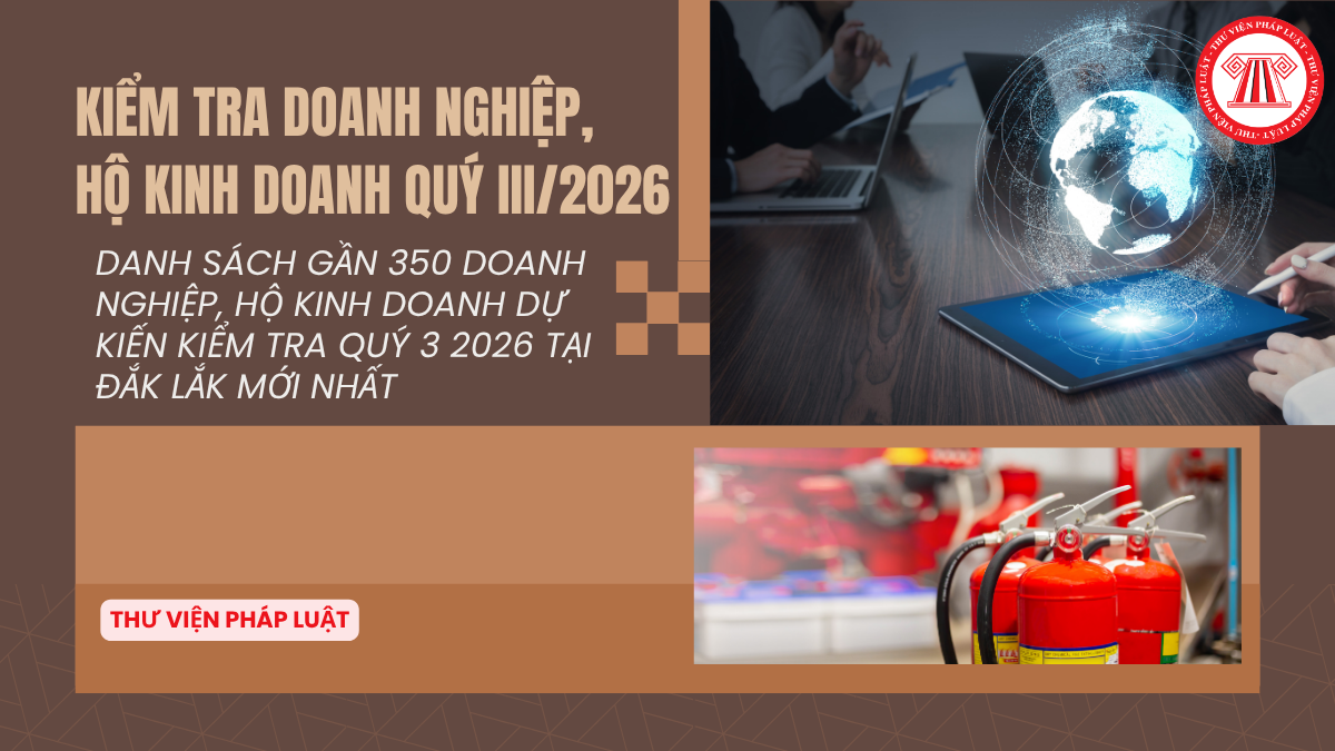 DANH SÁCH Gần 350 doanh nghiệp, hộ kinh doanh dự kiến kiểm tra Quý 3 2026 tại Đắk Lắk mới nhất
