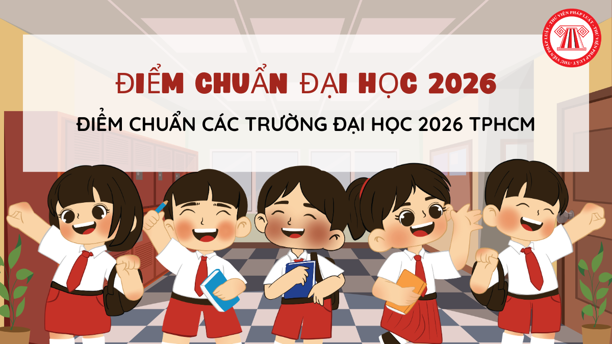 ĐIỂM CHUẨN các trường Đại học 2026 TPHCM khi nào có? Thời gian công bố điểm chuẩn đại học 2026 thế nào?