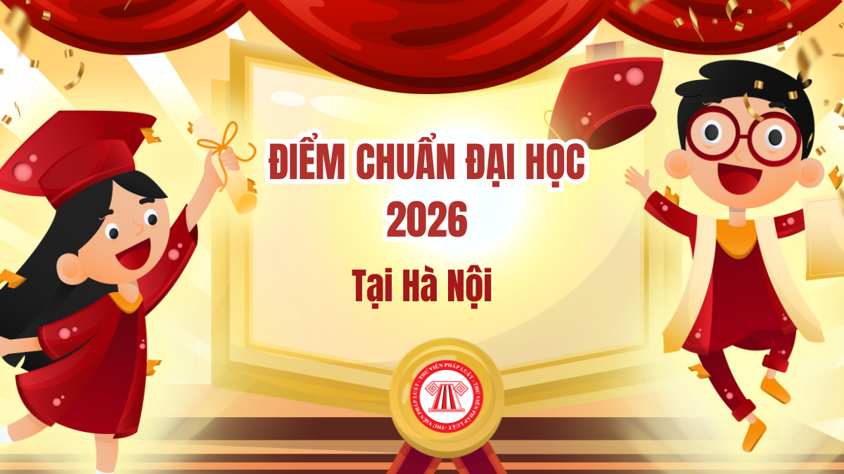 ĐIỂM CHUẨN Đại học 2026 tại Hà Nội có chưa? Điểm chuẩn các trường Đại học 2026 khi nào có?