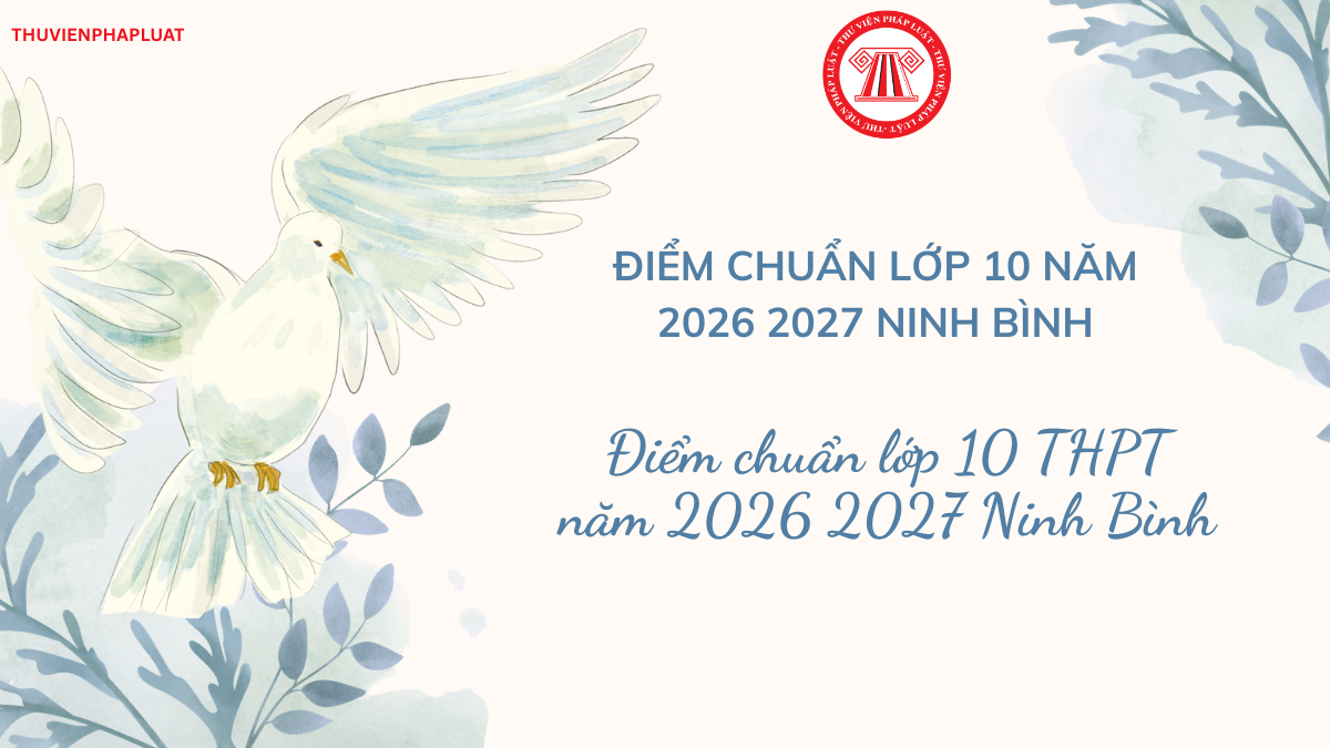 ĐIỂM CHUẨN Lớp 10 năm 2026 Ninh Bình MỚI NHẤT? Điểm chuẩn lớp 10 năm 2026 2027 Ninh Bình thế nào? 