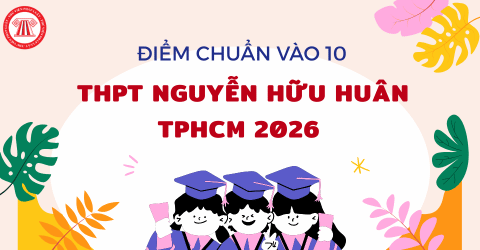 ĐIỂM CHUẨN vào 10 THPT Nguyễn Hữu Huân TPHCM 2026 CHÍNH THỨC? Xem chi tiết điểm chuẩn THPT Nguyễn Hữu Huân TPHCM 2026 mới nhất?