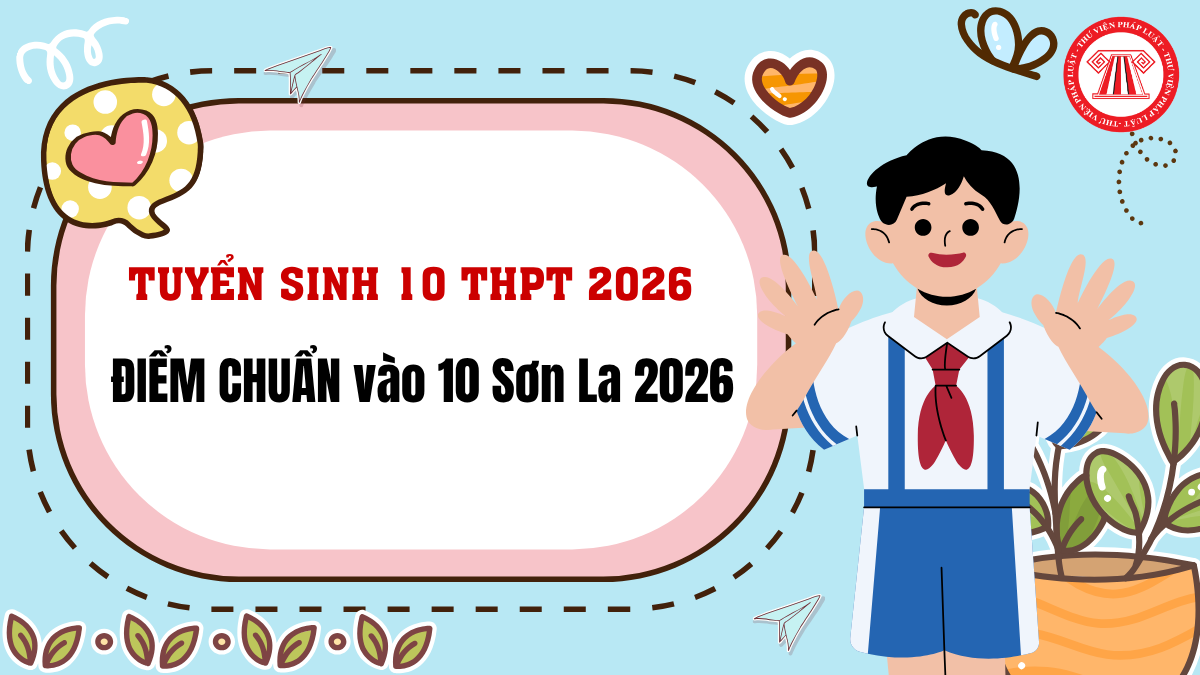ĐIỂM CHUẨN vào 10 Sơn La 2026 MỚI NHẤT? LINK TRA CỨU Điểm chuẩn vào lớp 10 Sơn La ở đâu?
