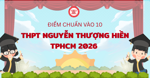 CHÍNH THỨC: Công bố điểm chuẩn vào 10 THPT Nguyễn Thượng Hiền TPHCM 2026? Điểm chuẩn Nguyễn Thượng Hiền 2026 mới nhất?