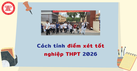 Cách tính điểm xét tốt nghiệp THPT 2026? Thí sinh đạt bao nhiêu điểm thì đậu tốt nghiệp THPT 2026?