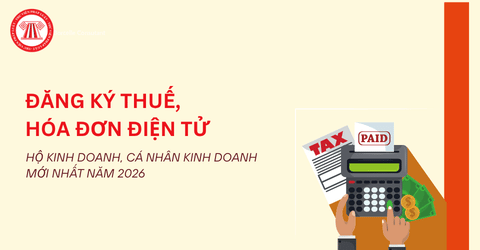 Hướng dẫn đăng ký thuế, đăng ký hóa đơn điện tử với hộ kinh doanh, cá nhân kinh doanh mới nhất năm 2026 