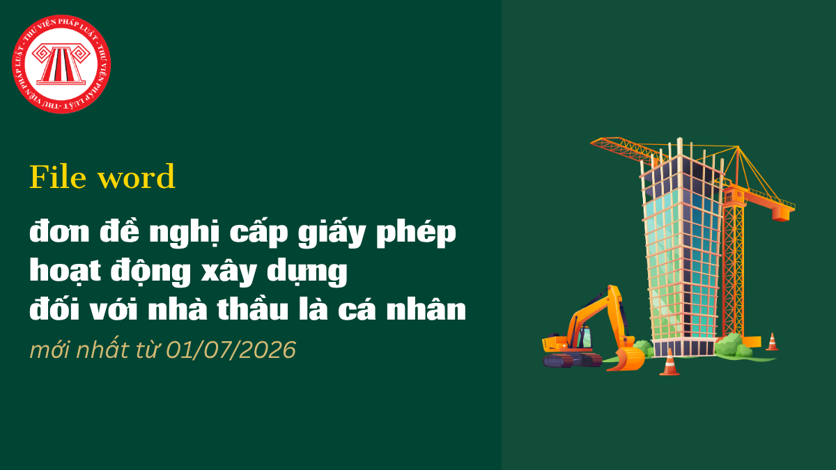 File word đơn đề nghị cấp giấy phép hoạt động xây dựng đối với nhà thầu là cá nhân mới nhất từ 01/07/2026