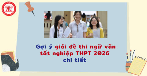 Gợi ý giải đề thi ngữ văn tốt nghiệp THPT 2026 chi tiết nhất? Tải đề thi ngữ văn tốt nghiệp THPT 2026 tại đâu?