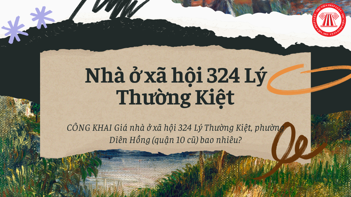 CÔNG KHAI Giá nhà ở xã hội 324 Lý Thường Kiệt, phường Diên Hồng (quận 10 cũ) bao nhiêu?