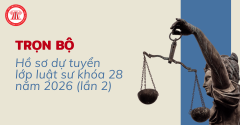 TRỌN BỘ Hồ sơ dự tuyển lớp luật sư khóa 28 năm 2026 (lần 2) theo Thông báo 1318/TB-HVTP