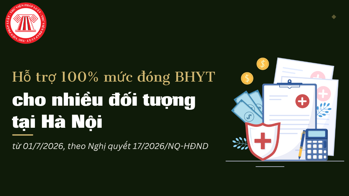 Từ 01/7/2026, hỗ trợ 100% mức đóng BHYT tại Hà Nội cho nhiều đối tượng theo Nghị quyết 17/2026/NQ-HĐND