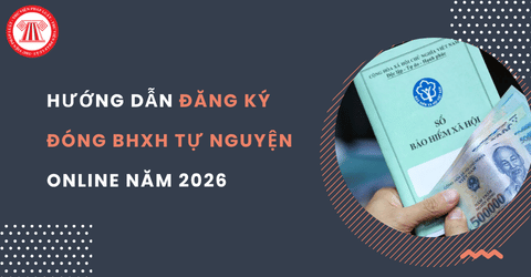 Hướng dẫn đăng ký đóng BHXH tự nguyện online năm 2026 qua Cổng dịch vụ công Quốc gia chi tiết
