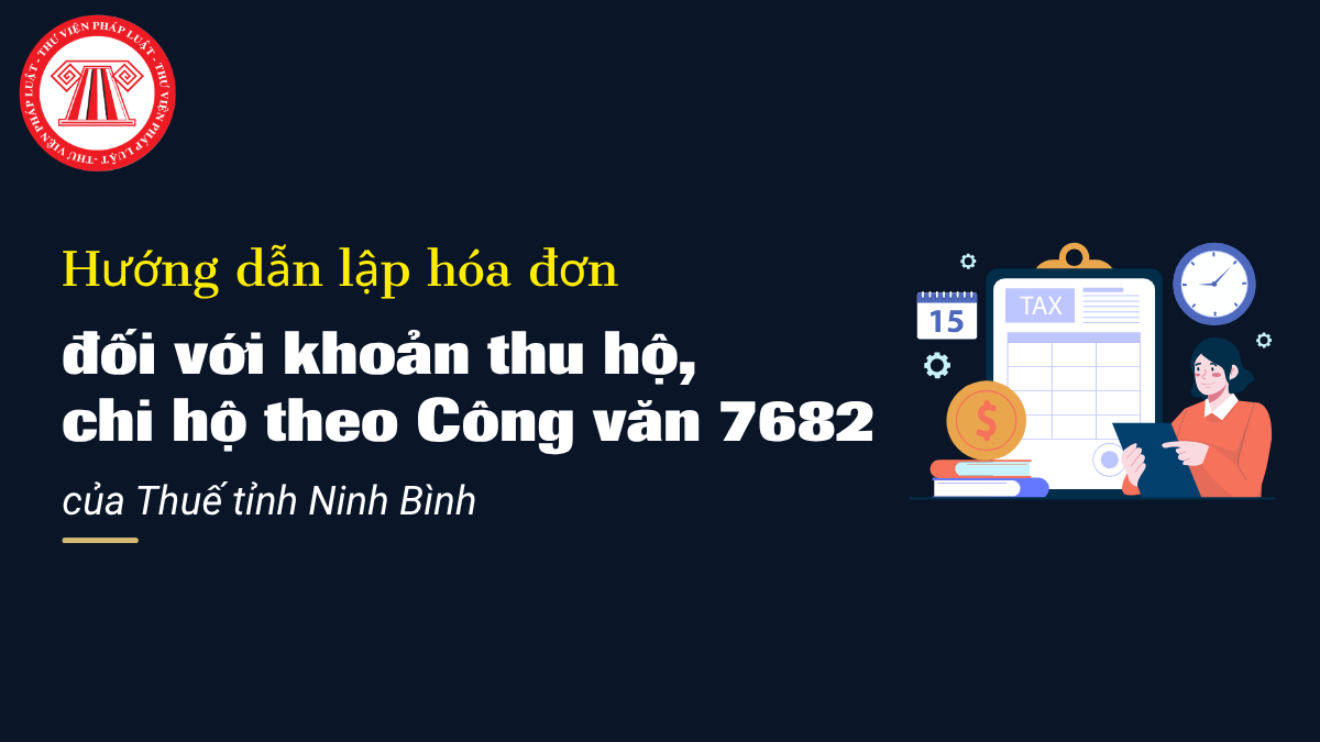 Hướng dẫn lập hóa đơn đối với khoản thu hộ, chi hộ theo Công văn 7682 của Thuế tỉnh Ninh Bình