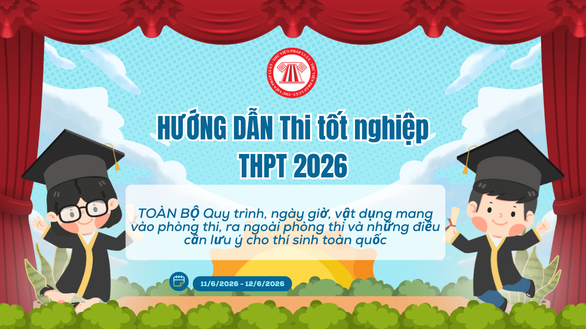 HƯỚNG DẪN Thi tốt nghiệp THPT 2026: Quy trình, ngày giờ, vật dụng mang vào phòng thi, ra ngoài phòng thi và những điều cần lưu ý cho thí sinh toàn quốc