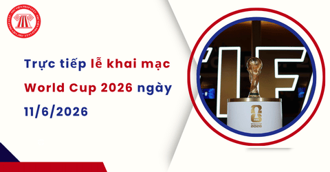 Lễ khai mạc World Cup 2026 lúc mấy giờ? Xem trực tiếp khai mạc World Cup 2026 trên kênh nào?