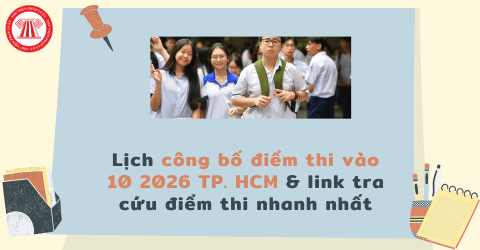 Lịch công bố điểm thi vào 10 2026 TP. HCM khi nào? Tra cứu điểm thi vào 10 2026 TP. HCM ở đâu?