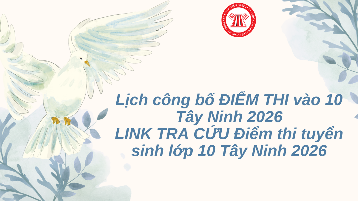 Lịch công bố ĐIỂM THI vào 10 Tây Ninh 2026 MỚI NHẤT? LINK TRA CỨU Điểm thi tuyển sinh lớp 10 Tây Ninh 2026?
