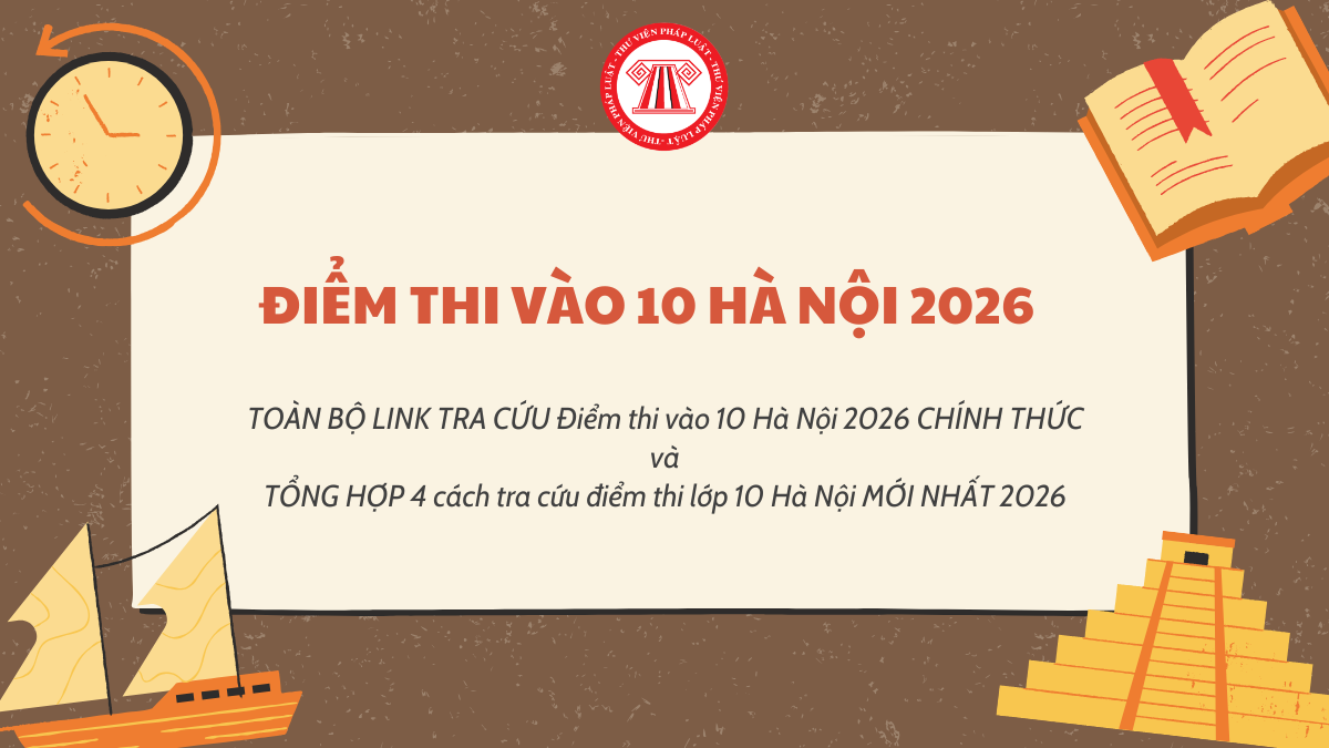 TOÀN BỘ LINK TRA CỨU Điểm thi vào 10 Hà Nội 2026 CHÍNH THỨC từ 20h ngày 19/6/2026? 4 Cách tra cứu điểm thi lớp 10 Hà Nội MỚI NHẤT 2026?