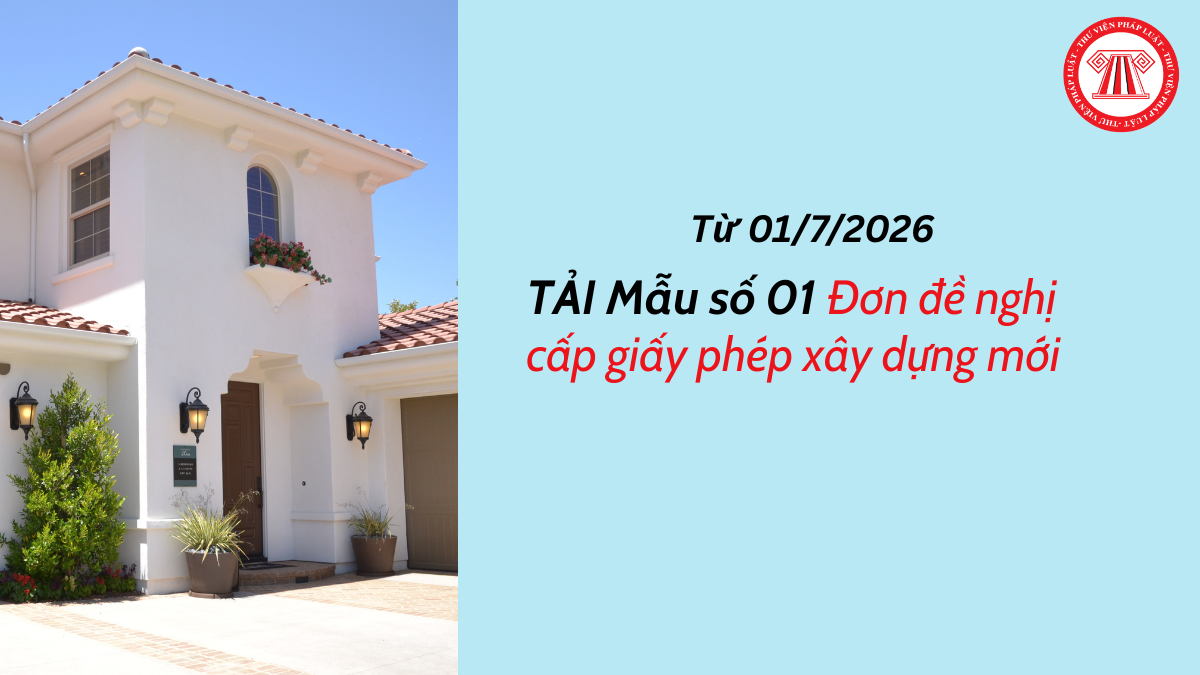 TẢI Mẫu số 01 Đơn đề nghị cấp giấy phép xây dựng mới từ 01/7/2026 mới nhất