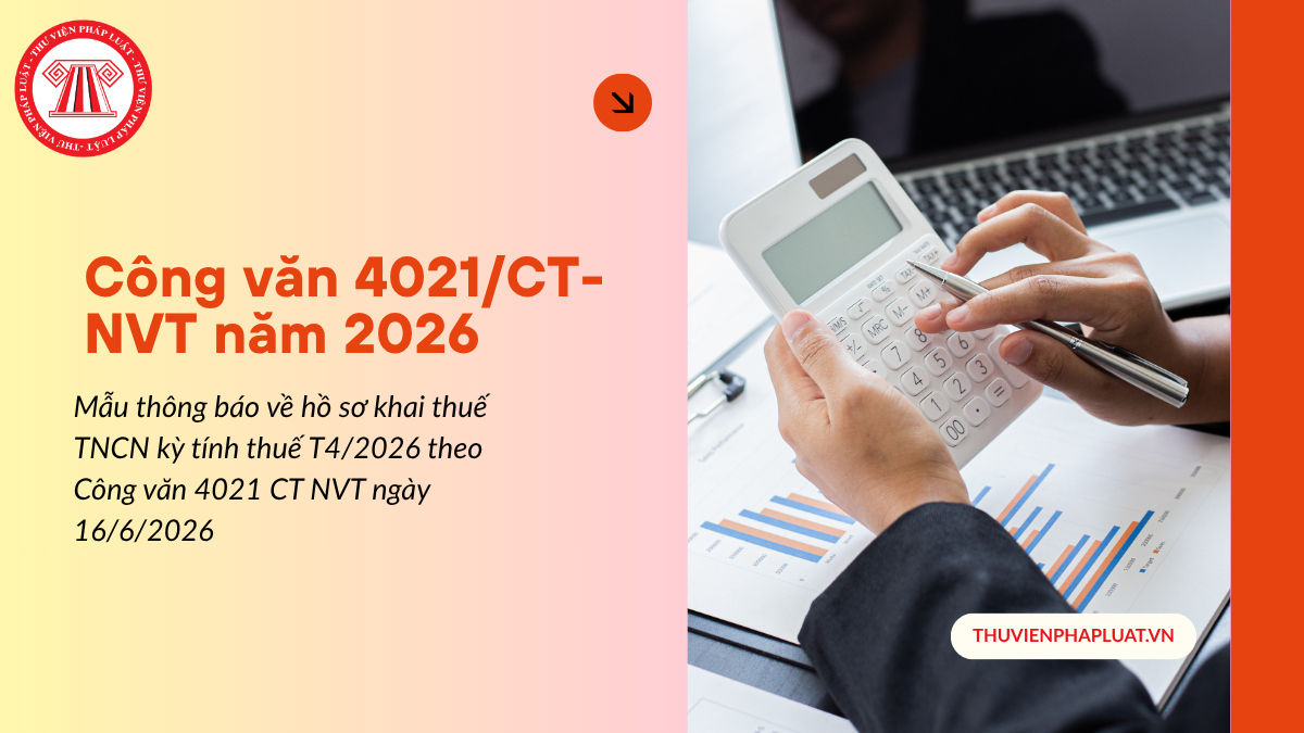 Mẫu thông báo về hồ sơ khai thuế TNCN kỳ tính thuế T4/2026 theo Công văn 4021 CT NVT ngày 16/6/2026