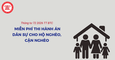 CHÍNH THỨC: MIỄN PHÍ Thi hành án dân sự cho người thuộc hộ nghèo, hộ cận nghèo từ 01/7/2026