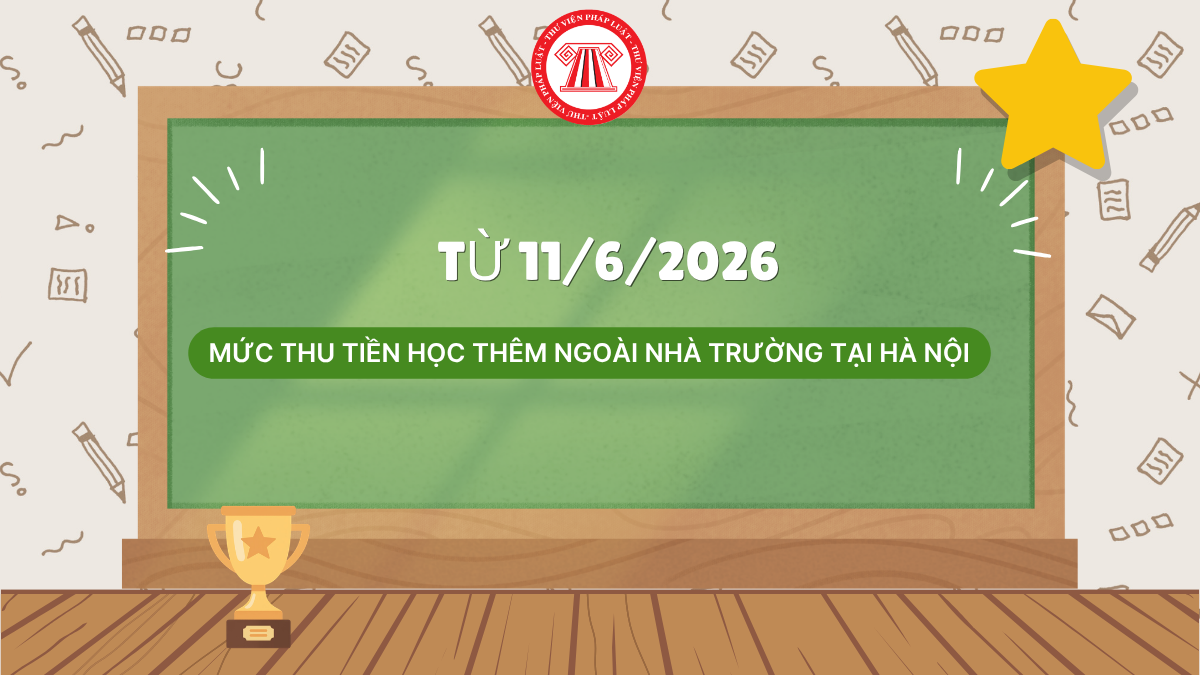 Mức thu tiền học thêm ngoài nhà trường tại Hà Nội từ 11/6/2026 mới nhất thế nào?
