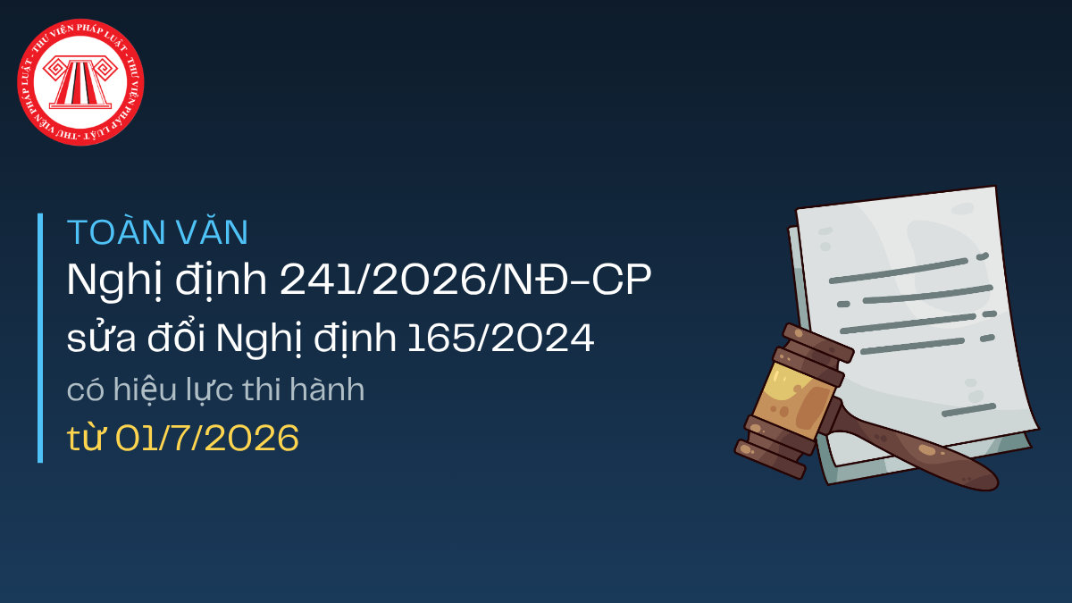TOÀN VĂN Nghị định 241/2026/NĐ-CP sửa đổi Nghị định 165/2024 hướng dẫn thi hành Luật Đường bộ và Luật Trật tự, an toàn giao thông đường bộ