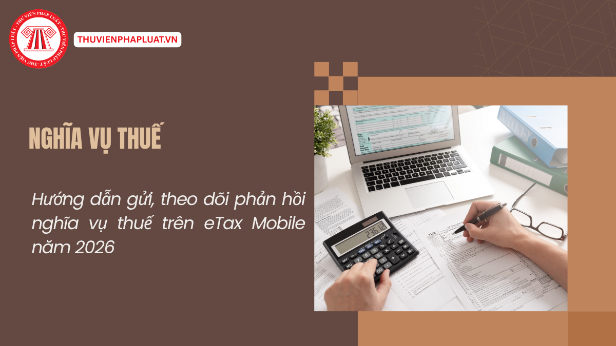Hướng dẫn gửi, theo dõi phản hồi nghĩa vụ thuế trên eTax Mobile năm 2026