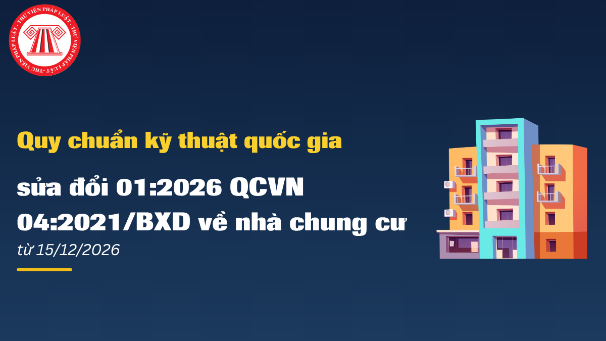 Quy chuẩn kỹ thuật quốc gia sửa đổi 01:2026 QCVN 04:2021/BXD về nhà chung cư từ 15/12/2026 thế nào?
