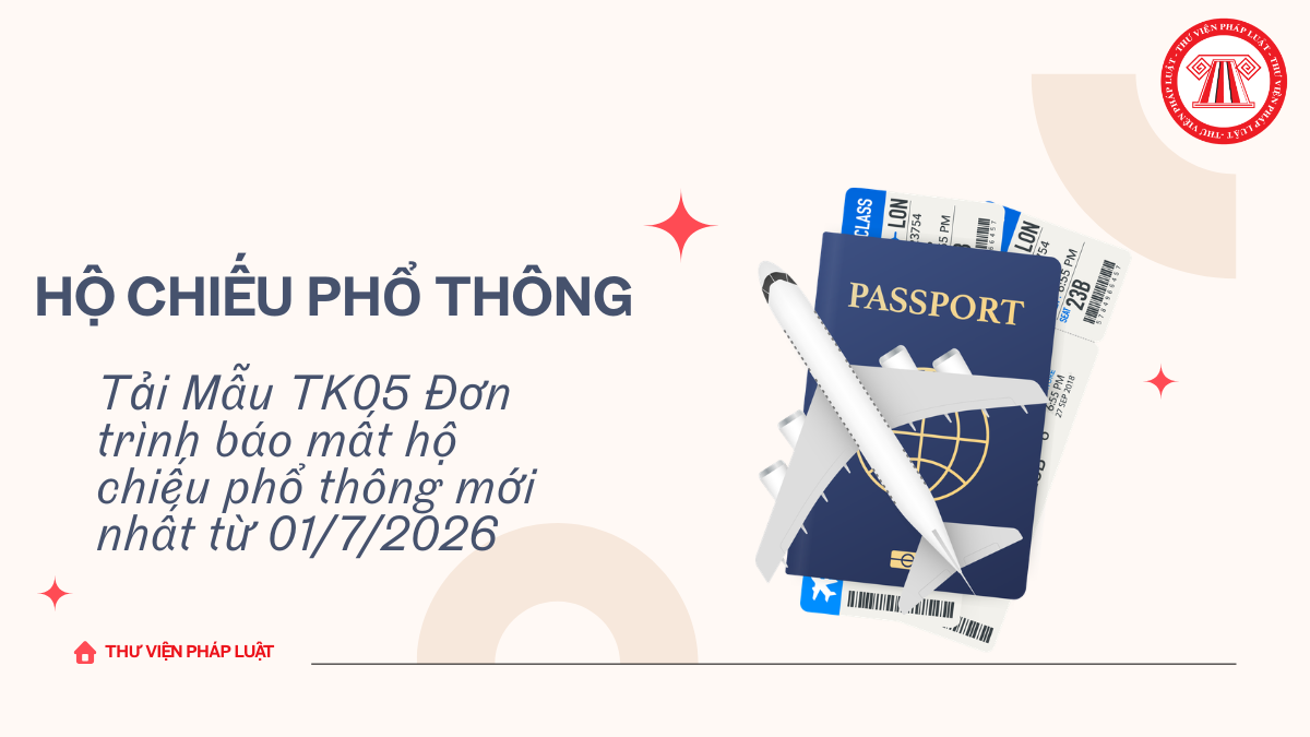 Tải Mẫu TK05 Đơn trình báo mất hộ chiếu phổ thông mới nhất từ 01/7/2026