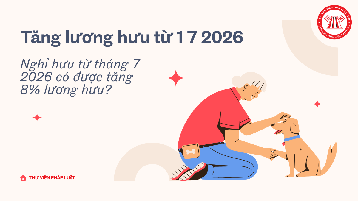 Tăng lương hưu từ 1 7 2026: Nghỉ hưu từ tháng 7 2026 có được tăng 8% không?