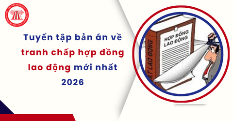 Người sử dụng lao động được đơn phương chấm dứt hợp đồng lao động trong trường hợp nào? Tuyển tập bản án về tranh chấp hợp đồng lao động mới nhất 2026?
