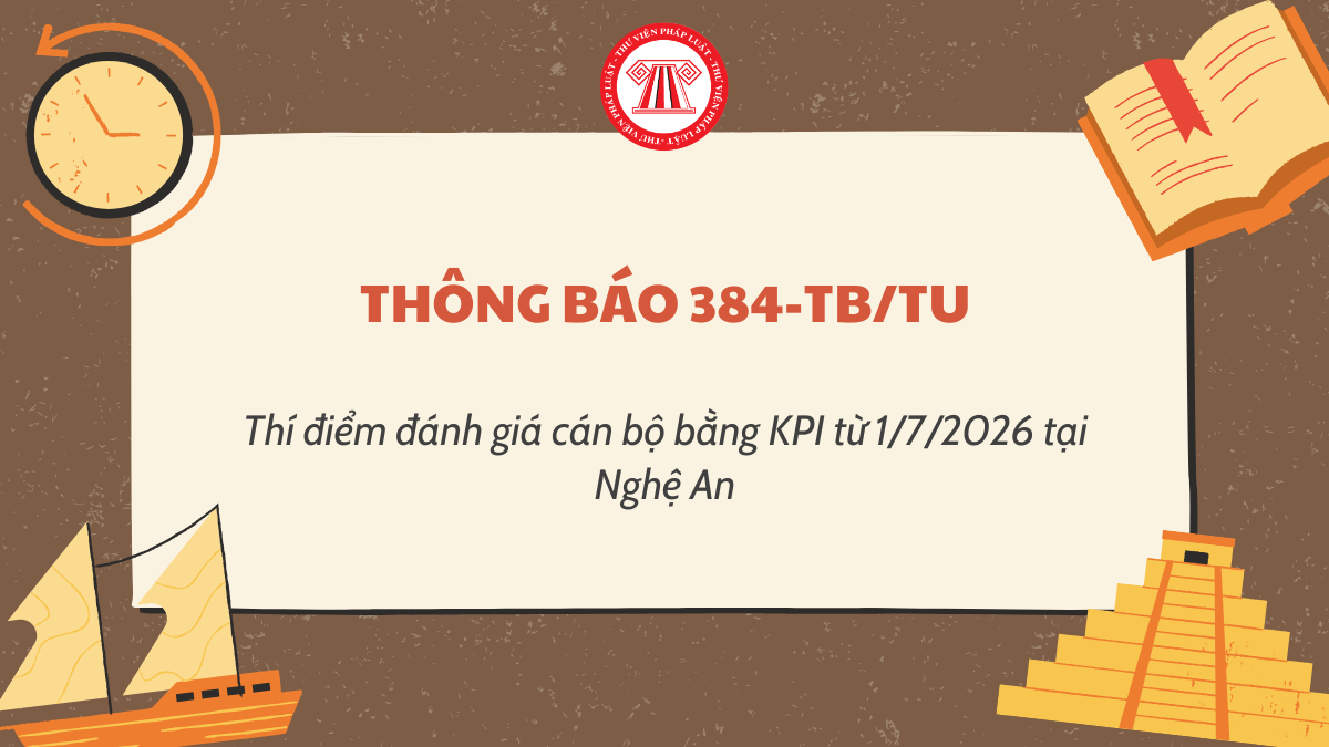 Thông báo 384-TB/TU: Thí điểm đánh giá cán bộ bằng KPI từ 1/7/2026 tại Nghệ An