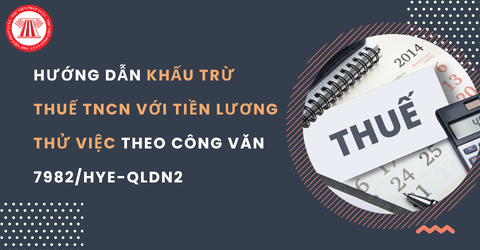 Thuế TNCN với tiền lương thử việc được tính theo thuế suất của biểu thuế lũy tiến hay khấu trừ trực tiếp 10%?