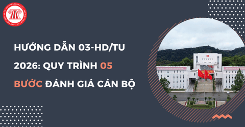 Hướng dẫn 03-HD/TU 2026: Quy trình 05 bước đánh giá định kỳ hằng quý đối với cán bộ tại Lào Cai