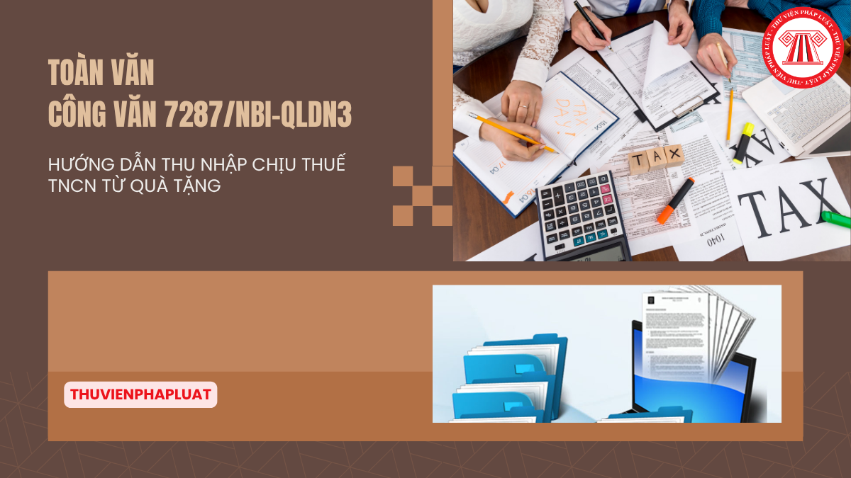 TOÀN VĂN Công văn 7287 NBI QLDN3 2026 Hướng dẫn thu nhập chịu thuế TNCN từ quà tặng chi tiết thế nào?