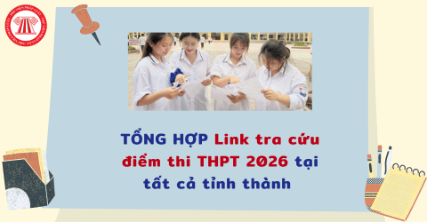 TỔNG HỢP Link tra cứu điểm thi THPT 2026 tại tất cả tỉnh thành theo cập nhật mới nhất? Khi nào công bố điểm thi THPT 2026?