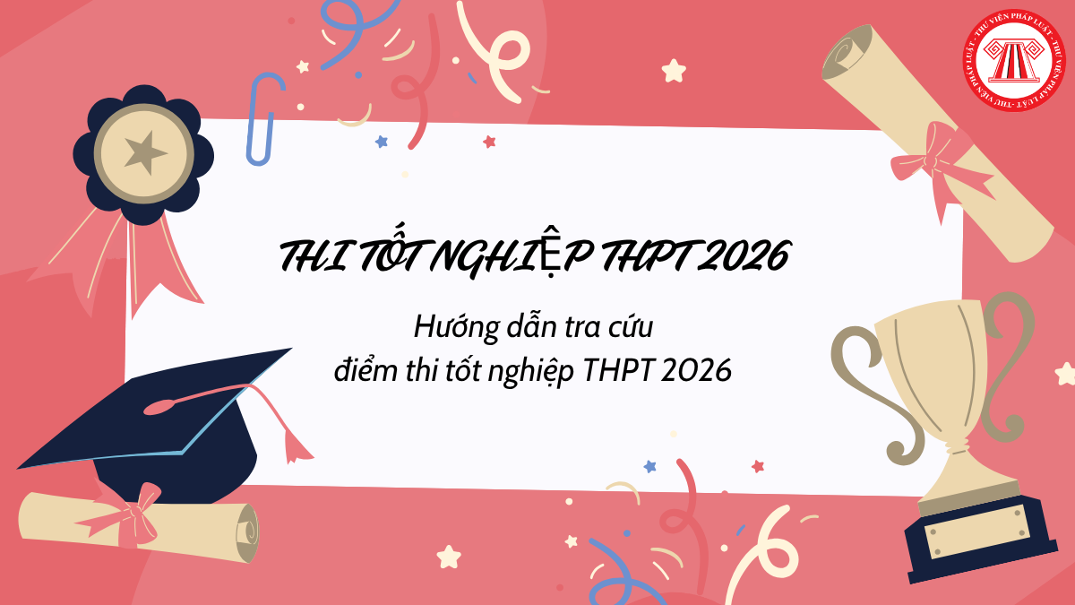 TRA CỨU Điểm thi tốt nghiệp THPT 2026 thế nào? Mỗi môn cần bao nhiêu điểm để đỗ tốt nghiệp 2026?